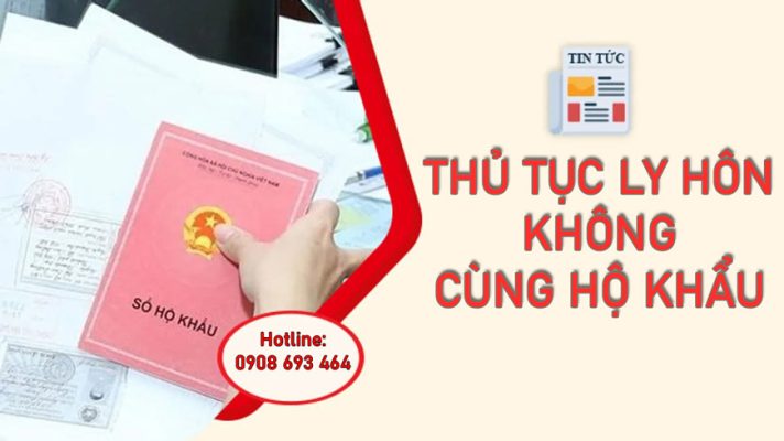 thu-tuc-ly-hon-khi-khong-cung-ho-khau