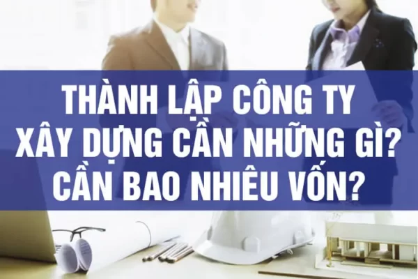 thu-tuc-thanh-lap-cong-ty-xay-dung