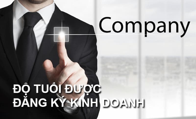 Minh họa cho câu hỏi độ tuổi được đăng ký kinh doanh là bao nhiêu? do-tuoi-duoc-dang-ky-kinh-doanh