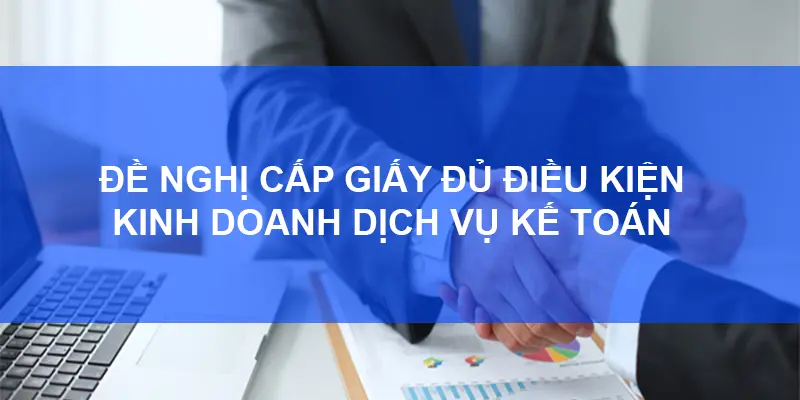 de-nghi-cap-giay-chung-nhan-du-dieu-kien-kinh-doanh-dich-vu-ke-toan