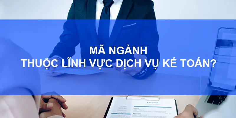ma-nganh-thuoc-linh-vuc-dich-vu-ke-toan