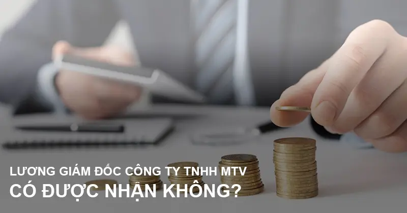 giam-doc-cong-ty-tnhh-1-thanh-vien-co-duoc-nhan-luong-khong