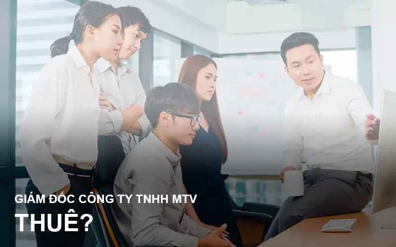 thue-giam-doc-cong-ty-tnhh-1-thanh-vien